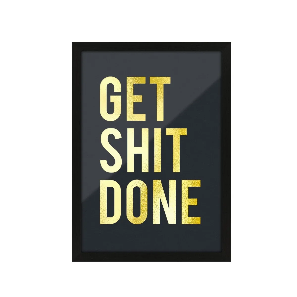 Kunstdruck Poster mit Heißfolienprägung - Get Shit Done